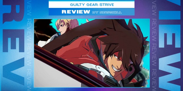 Guilty Gear Strive review: one of the most beloved fighting sagas returns