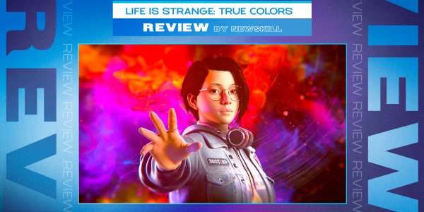 Life is Strange True Colors review: a sincere and profound story about what it means to find your place in this world